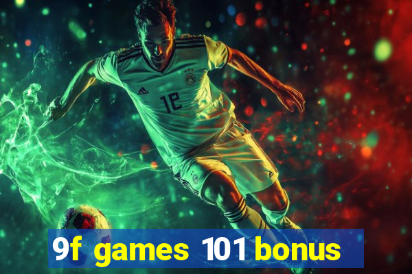 9f games 101 bonus